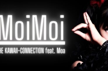 🍅 YUI MIZUNO feat. MOA | MoiMoi! - The Kawaii-Connection | Onedari Daisakusen