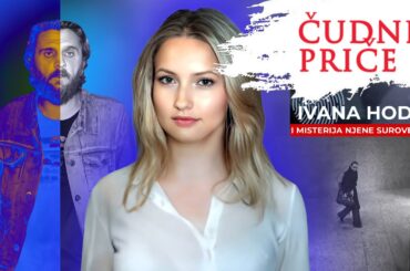 ČUDNE PRIČE 221 - IVANA HODAK i misterija njene surove smrti‼️