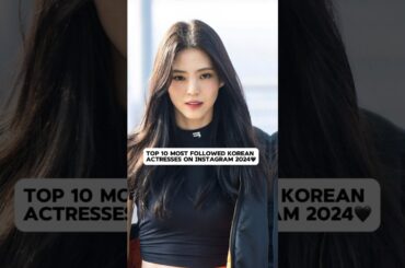 Top 10 Most followed Korean Actresses on instagram❤️#jisoo #hansohee #yoona #baesuzy #parkshinhye