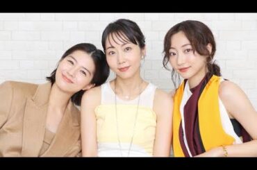 「おいハンサム!!」あるある　木南晴夏＆佐久間由衣＆武田玲奈“三姉妹”が明かす