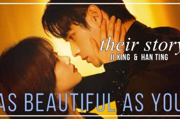 As Beautiful As You FMV ► Ji Xing & Han Ting (Their Story)