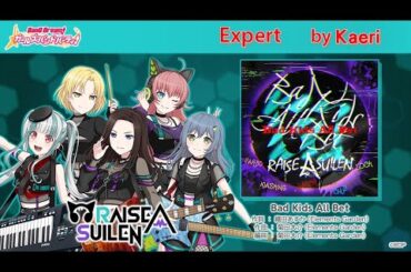【バンドリ】Bad Kids All Bet (Expert)/ RAISE A SUILEN Original