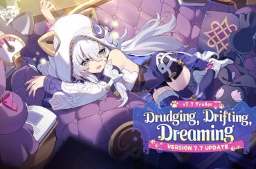 v7.7 Drudging, Drifting, Dreaming Trailer — Honkai Impact 3rd