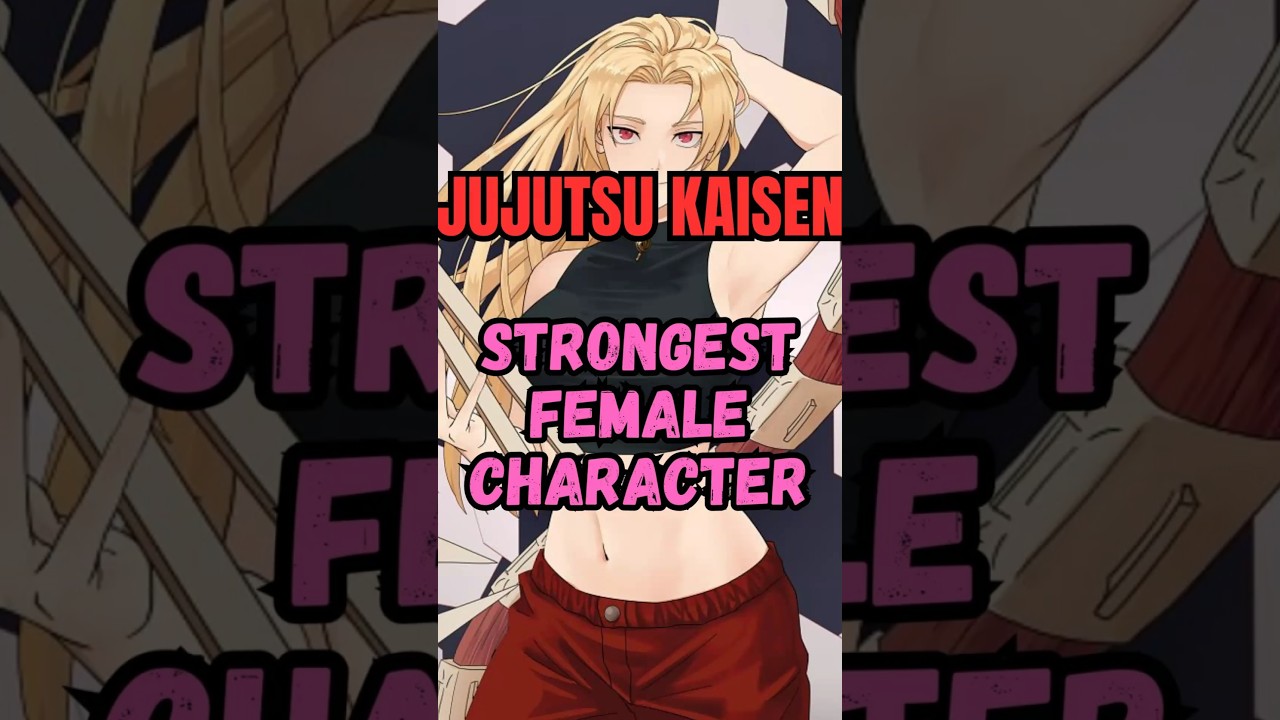 Jujutsu Kaisen Strongest Female Character #jujutsukaisen #viralshort #shorts Jujutsu Kaisen Strongest Female Character #jujutsukaisen #viralshort #shorts