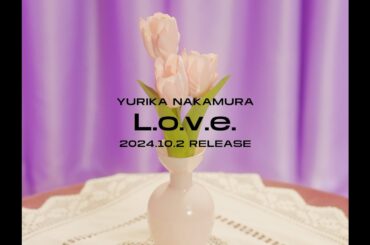 中村ゆりか - L.o.v.e.（Official Teaser）