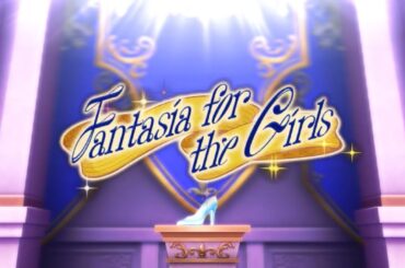 【デレステ】Fantasia for the Girls【創作MV】