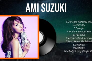Ami Suzuki ベストヒッツ | The Best Songs Of Ami Suzuki | Ami Suzuki 有名曲Jpop メドレー 2024