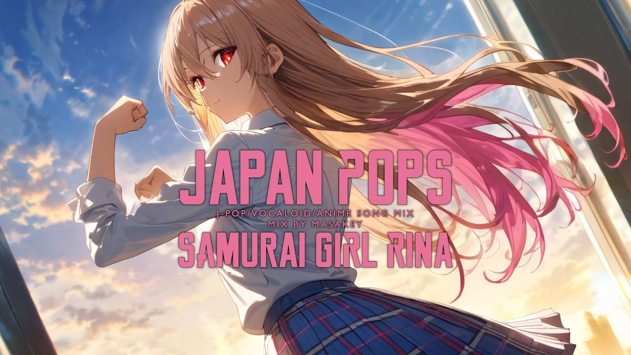 J-Pop Megamix / Anime song / Vocaloid – SAMURAI GIRL 23 J-Pop Megamix / Anime song / Vocaloid - SAMURAI GIRL 23