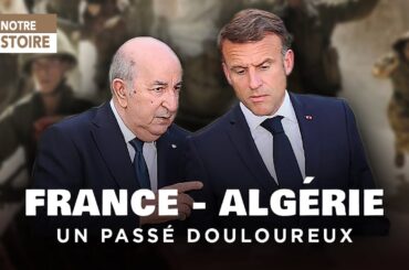 France - Algérie : un passé douloureux qui ressurgit - Colonisation Algérie - Documentaire - MP