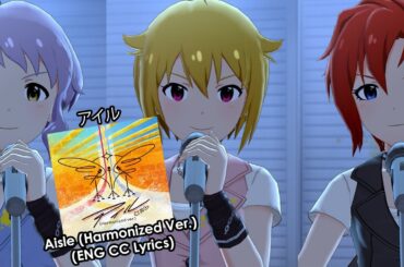 【ミリシタ MV/Mirishita MV】Aisle (Harmonized Ver.)「アイル」(ENG CC Lyrics)