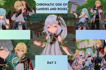 Chromatic Ode of Candies and Roses Part 2 [Genshin Impact 5.1 Nahida Event]