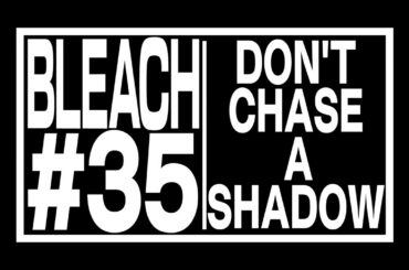 TVアニメ『BLEACH 千年血戦篇』#35予告動画「DON'T CHASE A SHADOW」