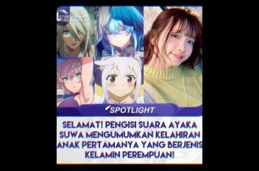 Pengisi suara Ayaka suwa mengumumkan kelahiran anak pertamanya yang berjenis kelamin perempuan#anime