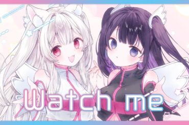 【歌ってみた】Watch Me / 天乃リリサ(前田佳織里)・橘美花莉(鬼頭明里)【Covered by 明堂しろね & 叶望ゆゆ】