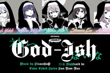 [FULL VER] Богоподобно | God-ish (神っぽいな) 25時、ナイトコードで。[Color Coded Lyrics Kan/Rom/Rus]