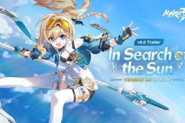 v8.0 In Search of the Sun Trailer - Honkai Impact 3rd