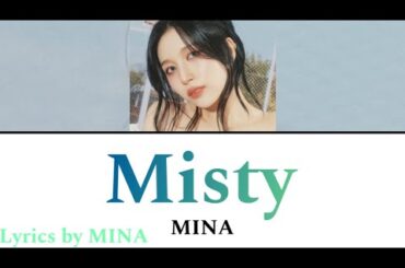 Misty / MINA 【歌詞/日本語字幕】Lyrics by MINA