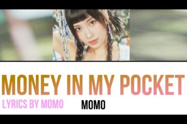 Money In My Pocket / MOMO 【歌詞/日本語字幕】Lyrics by MOMO