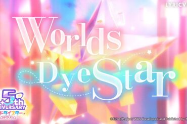 『Worlds Dye Star』/ Lyric Video