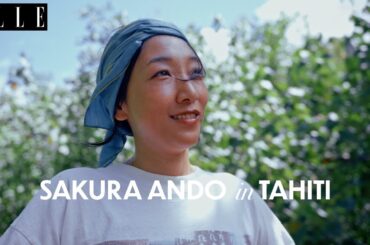 安藤サクラ、魂を揺さぶるタヒチ島の旅へ｜ ELLE Japan
