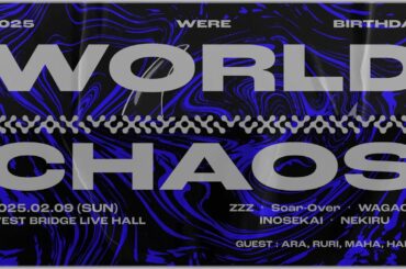 250209 WERE BIRTHDAY LIVE 2025 ワールドカオス ~ WORLD CHAOS ~