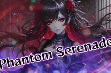 [Japanese]Phantom Serenade🎵[Reina]