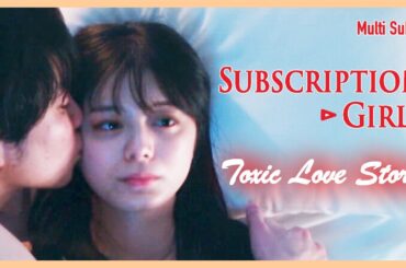 ENG SUB MULTI [Compilation] Toxic Love Stories | Subscription Girls