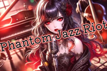 [Japanese]Phatom Jazz Riot🎷[Reina]