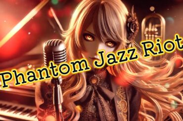 [French]Phatom Jazz Riot🎷[Momoka]