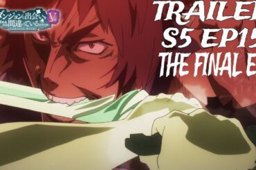 DANMACHI SEASON 5 EPISODE 15 |THE FINAL EPISODE| 『ダンまちV』第15話 , #ダンまち  #anime #danmachi #trailer