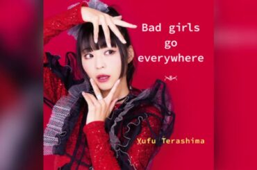 寺嶋由芙 - Bad girls go everywhere 2025