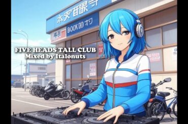 Five Heads Tall Club(日常系アニメ懐古MIX)