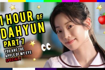 1 Hour of Dahyun ! Part 7 ! You Are The Apple Of My Eye SPECIAL ! #twice #다현 #트와이스 #dahyun #dubu