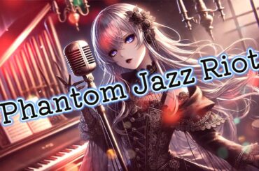 [English]Phatom Jazz Riot🎷[Mizuki]