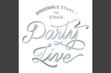 『あんさんぶるスターズ！THE STAGE』-Party Live-「STAR'S PARTY!」