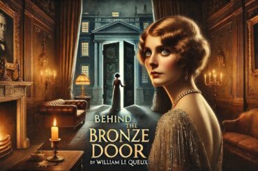 Behind the Bronze Door 🗝️ | A Thrilling Mystery by William Le Queux 🔍
