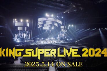 【Making Digest】KING SUPER LIVE 2024 Blu-ray【2025.5.14 RELEASE】