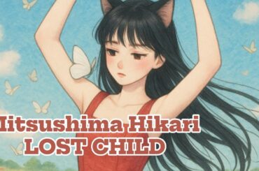 [VIETSUB]満島ひかり「LOST CHILD (Prod.MONDO GROSSO)」/ Mitsushima Hikari