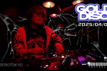 2025.04.05 GOLDDISC @ZEROTOKYO 【DJ】