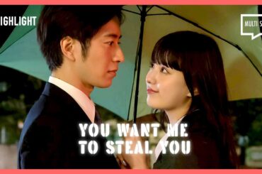 ENG SUB MULTI [Highlight] You Want Me to Steal You | EP2