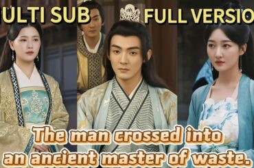 【FULL】 Modern Guy Accidentally Travels Back as a Useless Ancient Heir!