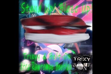 Stand Up! Blaze Up! (Trixy & Bolt-On Xtra Rawtempo Bootleg)