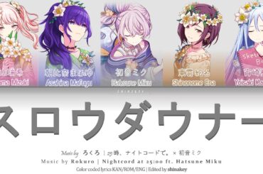 [FULL VER] スロウダウナー (Slow Downer) / 25時、ナイトコードで。 × 初音ミク (Kan/Rom/Eng Lyrics) プロセカ ラブライブ