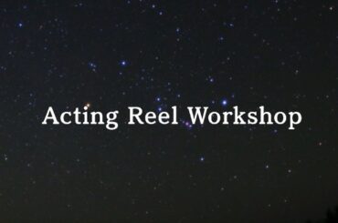 映画監督があなたを主役にする！本格的なActing Reel制作ワークショップ@Orionsbelt Global
