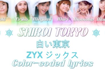 ZYX - Shiroi TOKYO/ジックス - 白いTOKYO（しろいとうきょう) COLOR Coded Lyrics (Eng|Rom|日本語)