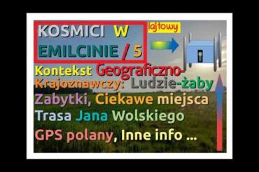 #13👽 Kosmici w Emilcinie. Kontekst geograficzno-krajoznawczy (B.A.o Kosmit.,UFO,USO,Nr 13 z 8 kwiet)
