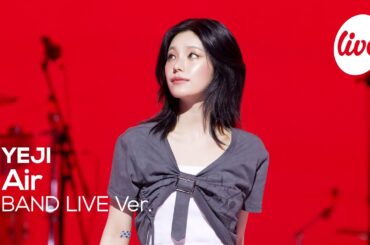 [4K] 예지(YEJI) “Air” Band LIVE 드디어 예지 첫 솔로 데뷔에어❤️‍🔥 [it’s KPOP LIVE 잇츠라이브]