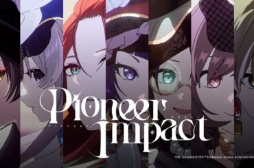 【シャニマス】アンティーカ×シーズ「Pioneer Impact」2DMV【アイドルマスター】