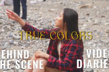 TRUE COLORS｜Video Diaries - 3chapter series《メイキングムービー｜Behind the scenes》