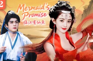 【Mermaid’s Promise】EP02：A river fairy falls for a mortal—an immortal love defying fate.